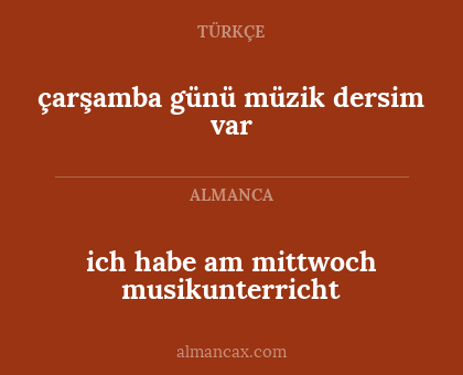 çarşamba günü müzik dersim var - ich habe am mittwoch musikunterricht