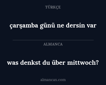 çarşamba günü ne dersin var - was denkst du über mittwoch?