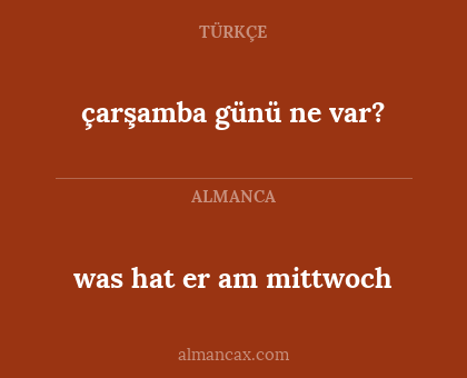 was hat er am mittwoch - çarşamba günü ne var?
