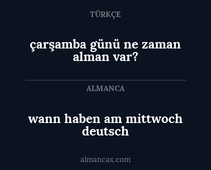 wann haben am mittwoch deutsch - çarşamba günü ne zaman alman var?
