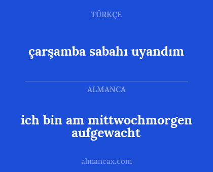 çarşamba sabahı uyandım - ich bin am mittwochmorgen aufgewacht