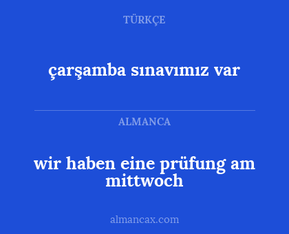 çarşamba sınavımız var - wir haben eine prüfung am mittwoch