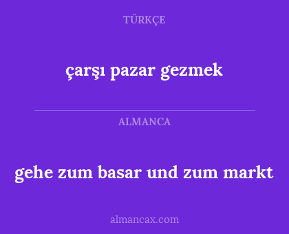 çarşı pazar gezmek - gehe zum basar und zum markt
