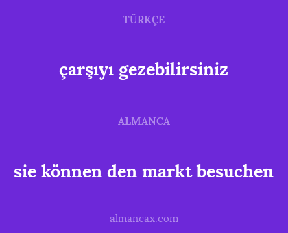 sie können den markt besuchen - çarşıyı gezebilirsiniz