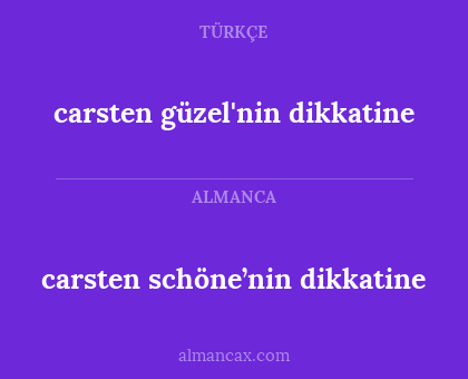 carsten güzel'nin dikkatine - carsten schöne’nin dikkatine