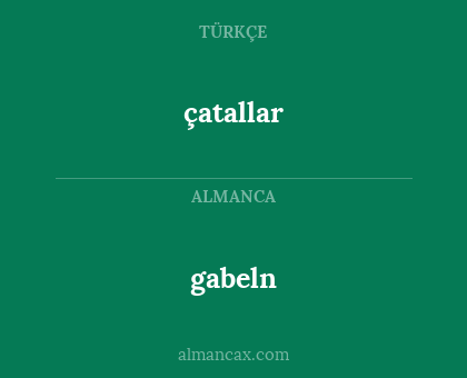 gabeln - çatallar