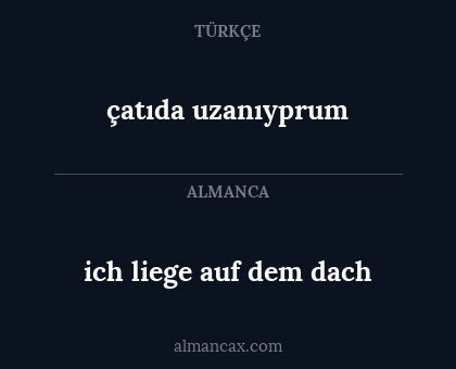 ich liege auf dem dach - çatıda uzanıyprum