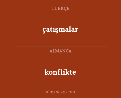 konflikte - çatışmalar