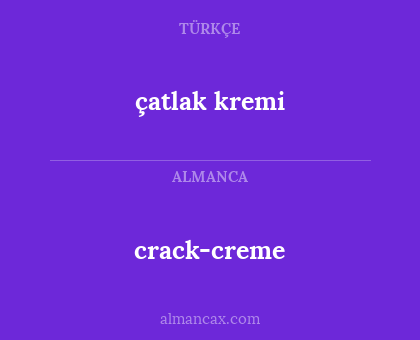 crack-creme - çatlak kremi