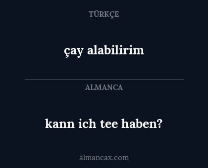 çay alabilirim - kann ich tee haben?