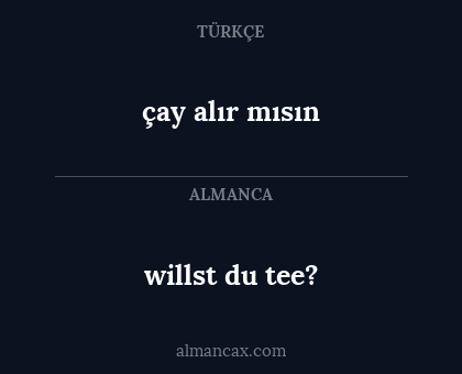 willst du tee? - çay alır mısın