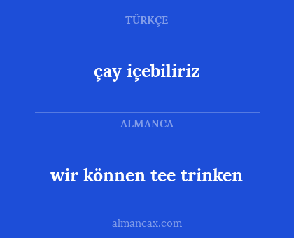 çay içebiliriz - wir können tee trinken