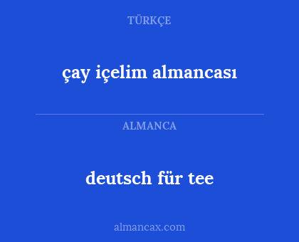 deutsch für tee - çay içelim almancası