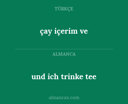 und ich trinke tee - çay içerim ve