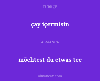 çay içermisin - möchtest du etwas tee