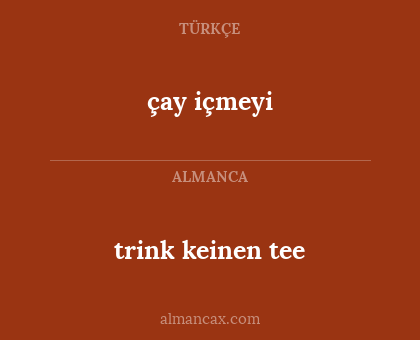 trink keinen tee - çay içmeyi