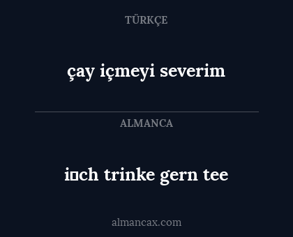 i̇ch trinke gern tee - çay içmeyi severim