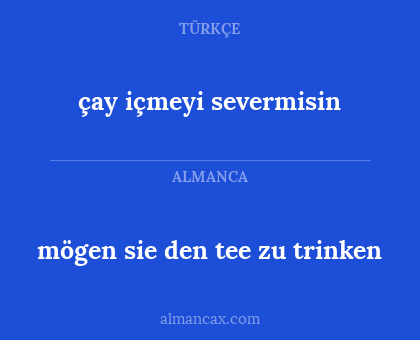 çay içmeyi severmisin - mögen sie den tee zu trinken