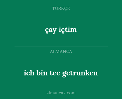 çay içtim - ich bin tee getrunken