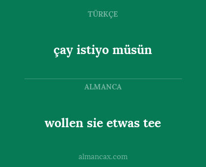wollen sie etwas tee - çay istiyo müsün