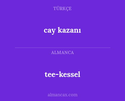tee-kessel - cay kazanı