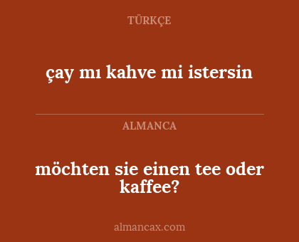 möchten sie einen tee oder kaffee? - çay mı kahve mi istersin