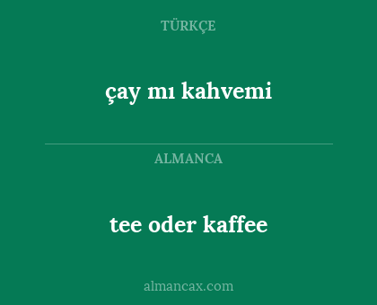 tee oder kaffee - çay mı kahvemi
