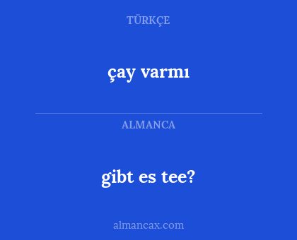 çay varmı - gibt es tee?