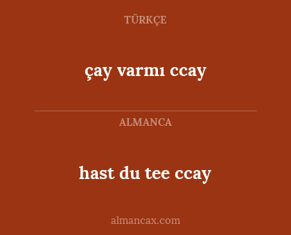 çay varmı ccay - hast du tee ccay