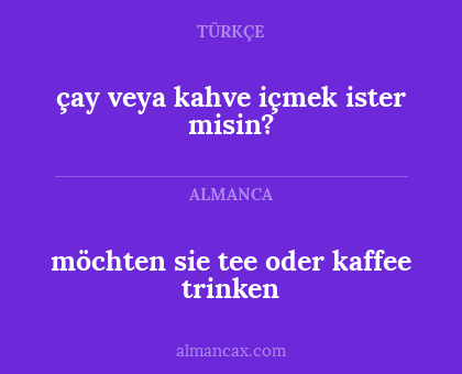 çay veya kahve içmek ister misin? - möchten sie tee oder kaffee trinken