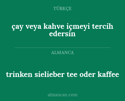çay veya kahve içmeyi tercih edersin - trinken sielieber tee oder kaffee