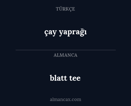 blatt tee - çay yaprağı