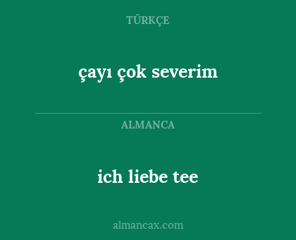 ich liebe tee - çayı çok severim
