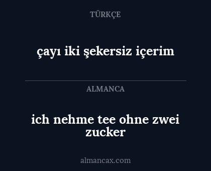 çayı iki şekersiz içerim - ich nehme tee ohne zwei zucker
