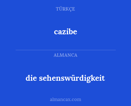 cazibe - die sehenswürdigkeit