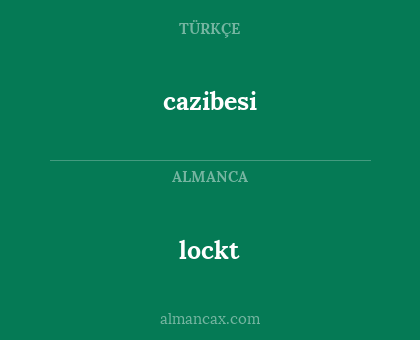 cazibesi - lockt