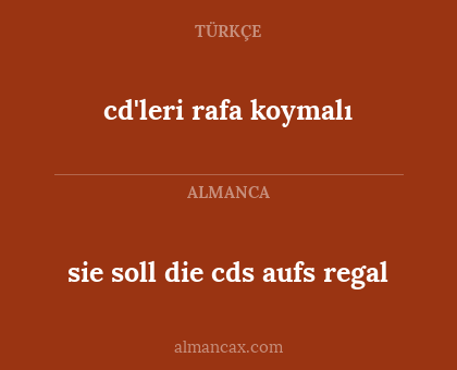 cd'leri rafa koymalı - sie soll die cds aufs regal