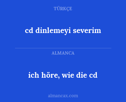 cd dinlemeyi severim - ich höre, wie die cd