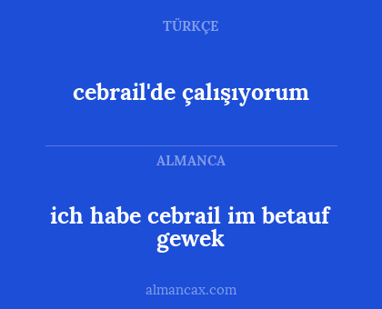 cebrail'de çalışıyorum - ich habe cebrail im betauf gewek