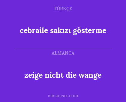 zeige nicht die wange - cebraile sakızı gösterme
