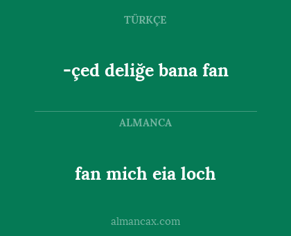 fan mich eia loch - -çed deliğe bana fan