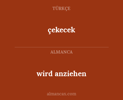 wird anziehen - çekecek