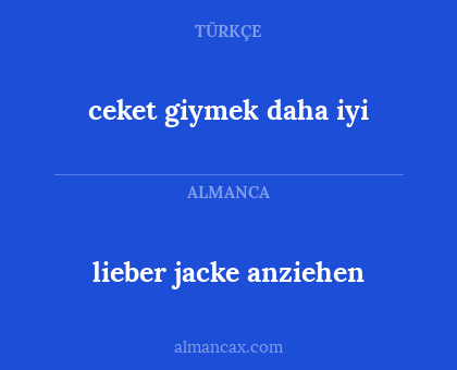 lieber jacke anziehen - ceket giymek daha iyi