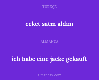 ceket satın aldım - ich habe eine jacke gekauft