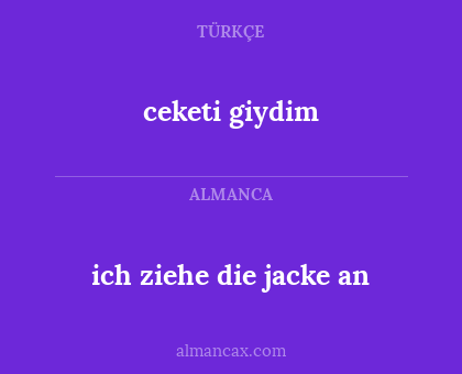 ceketi giydim - ich ziehe die jacke an