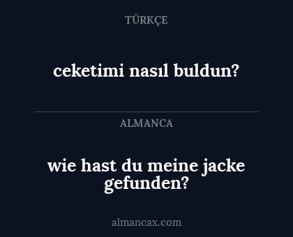ceketimi nasıl buldun? - wie hast du meine jacke gefunden?