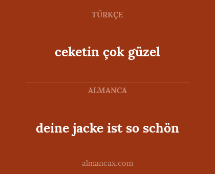 ceketin çok güzel - deine jacke ist so schön