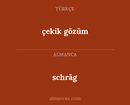 çekik gözüm - schräg