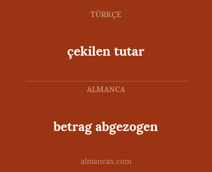 betrag abgezogen - çekilen tutar