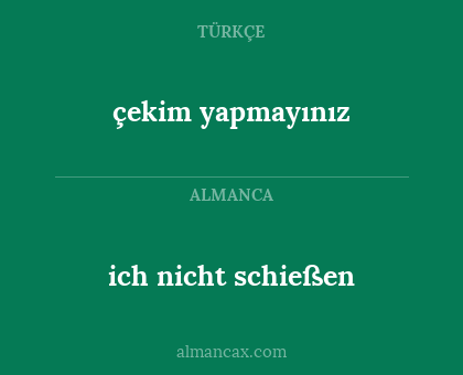 ich nicht schießen - çekim yapmayınız
